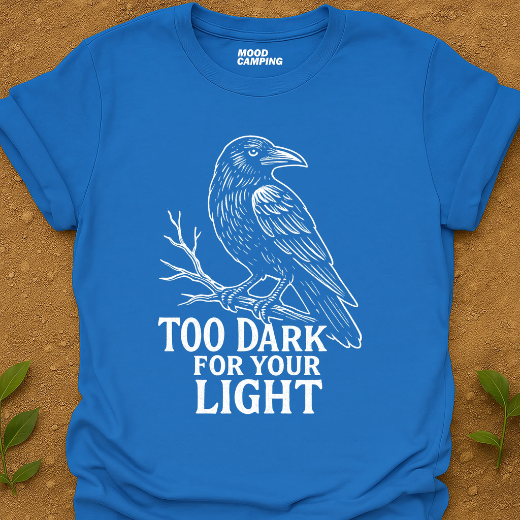 Too Dark T-Shirt