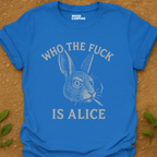 Alice Who? T-Shirt