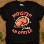 Moister Than T-Shirt