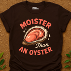 Moister Than T-Shirt