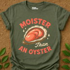 Moister Than T-Shirt