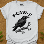 F-Caw-F T-Shirt