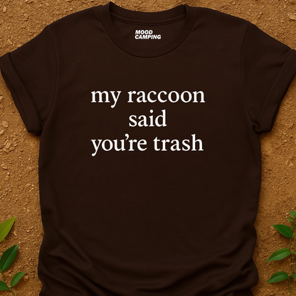 You're Trash T-Shirt