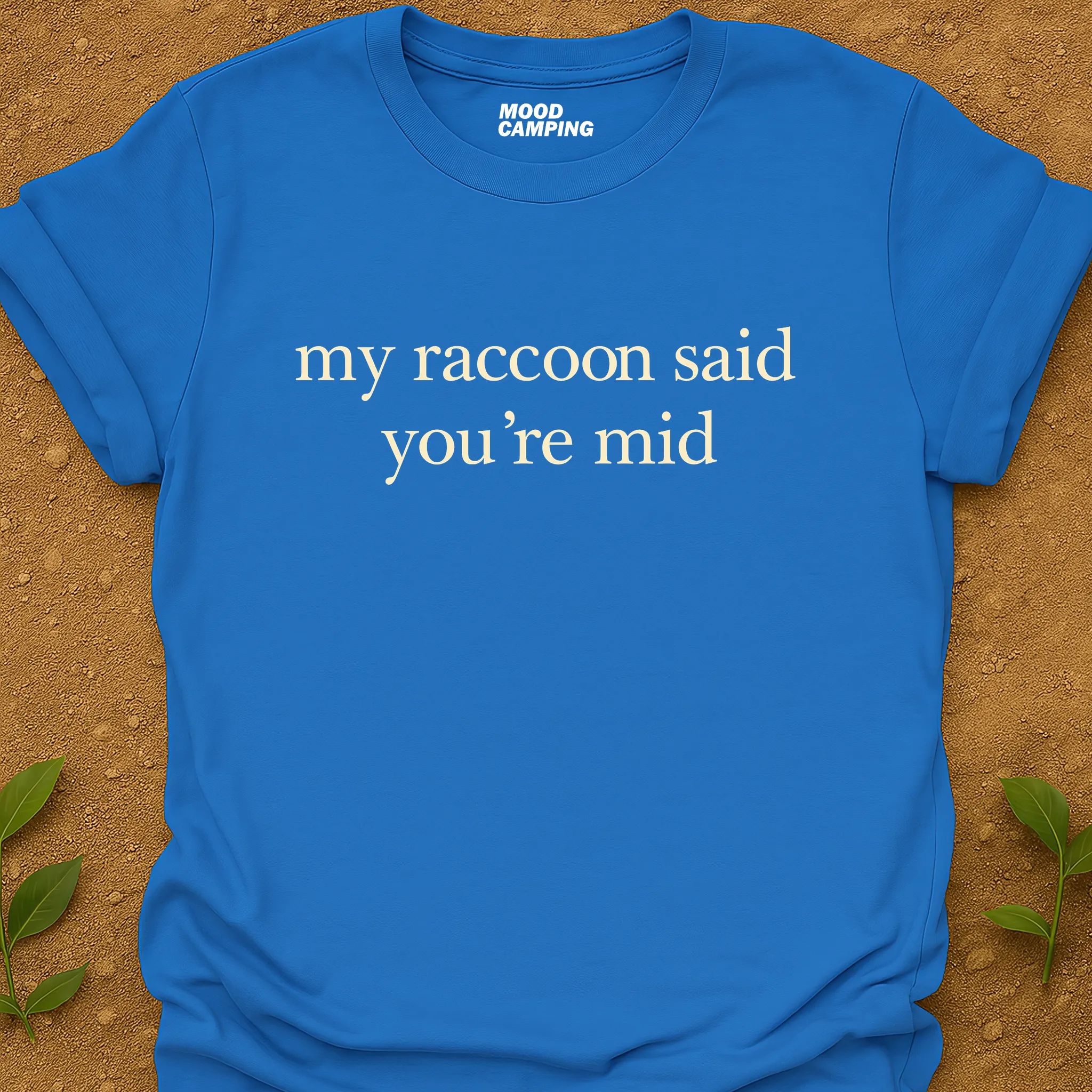 You're Mid T-Shirt
