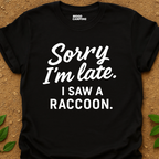 Saw A Raccoon T-Shirt