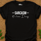 Sarcasm Hug T-Shirt