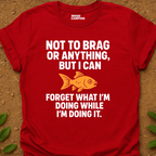 Not To Brag T-Shirt