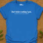 Don't Believe T-Shirt
