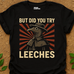 But Did You? T-Shirt