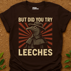 But Did You? T-Shirt