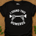 It's Humerus T-Shirt