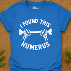 It's Humerus T-Shirt