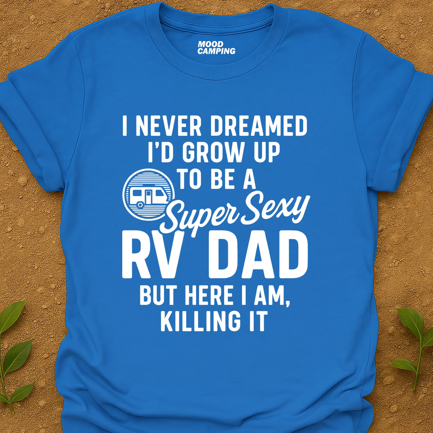 Super Sexy RV Dad T-Shirt
