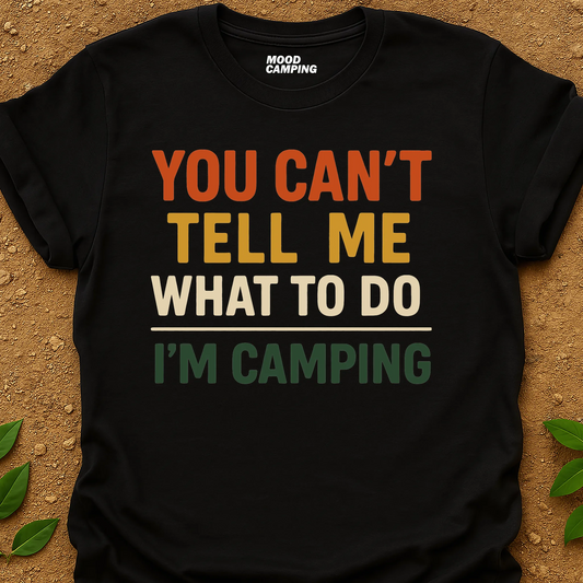 Can't Tell Me T-Shirt