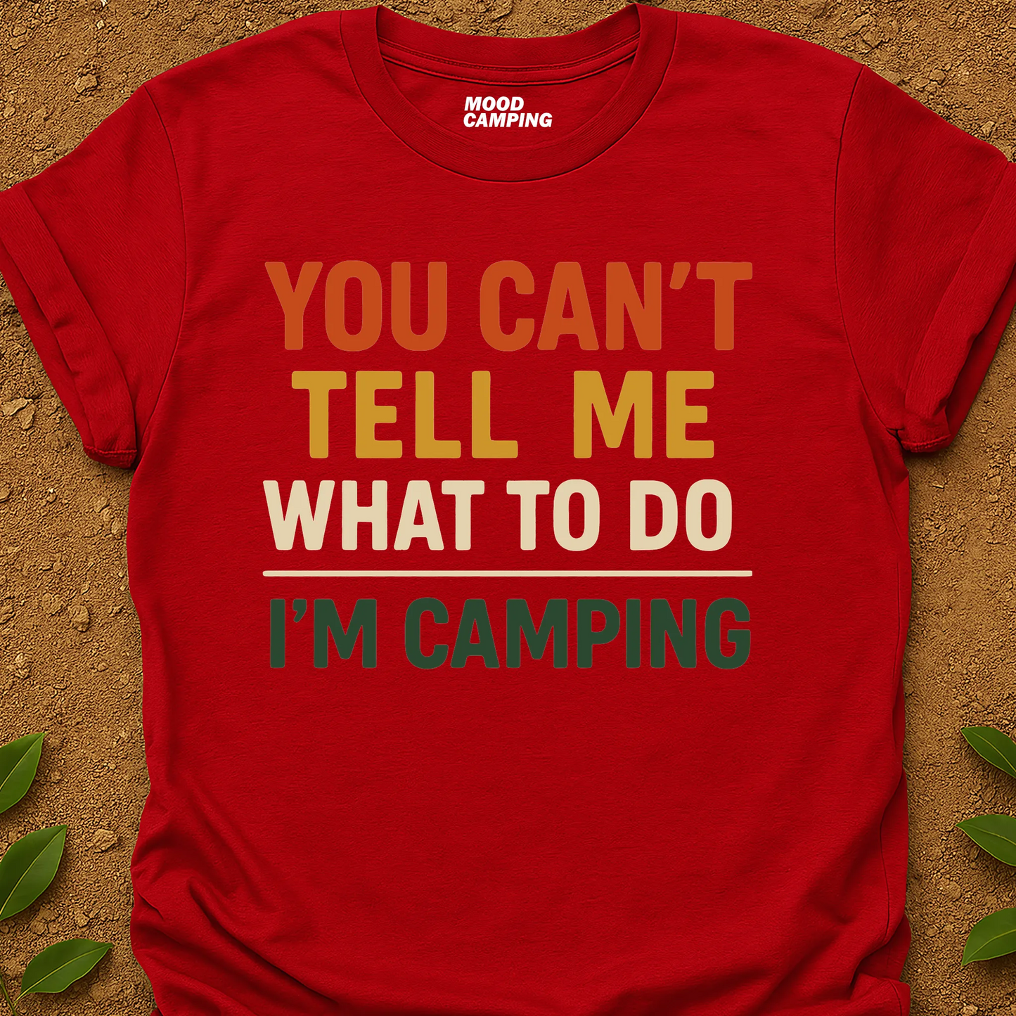 Can't Tell Me T-Shirt