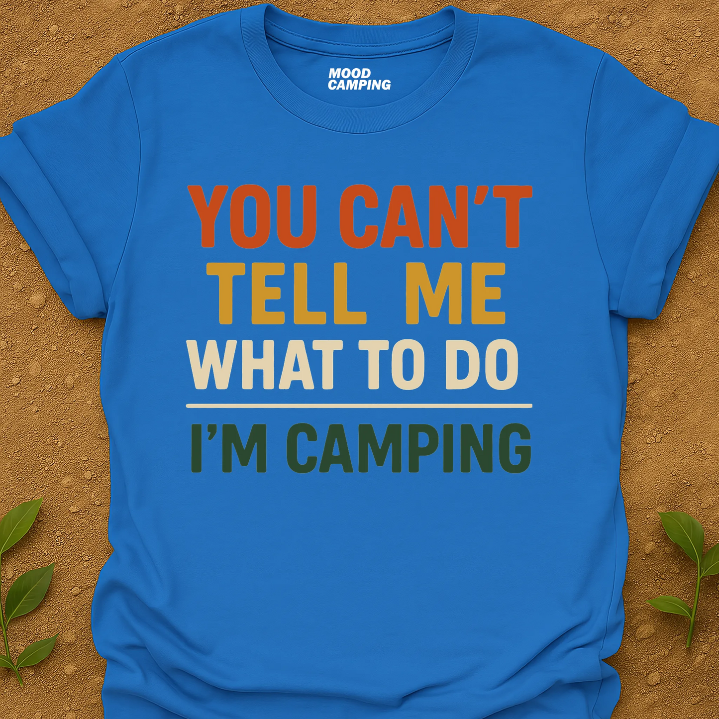 Can't Tell Me T-Shirt