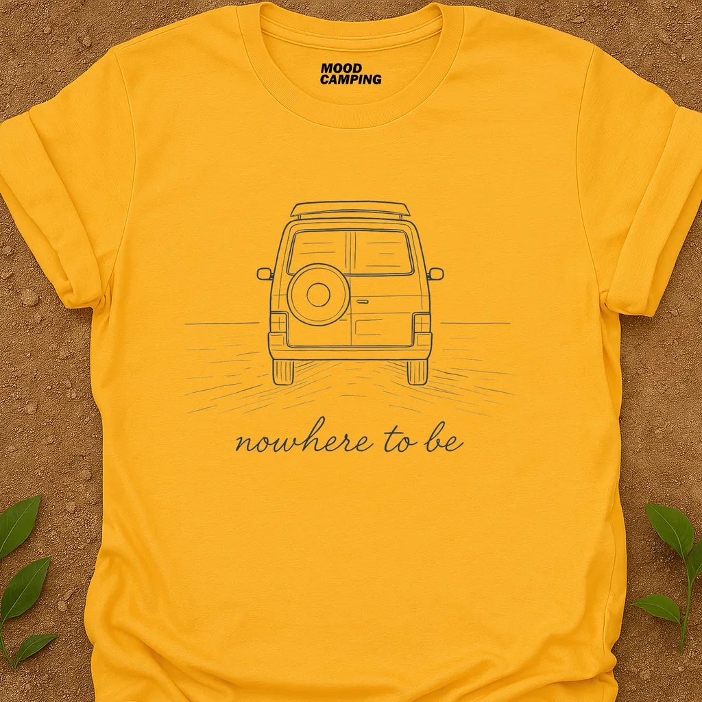 Nowhere To Be T-Shirt