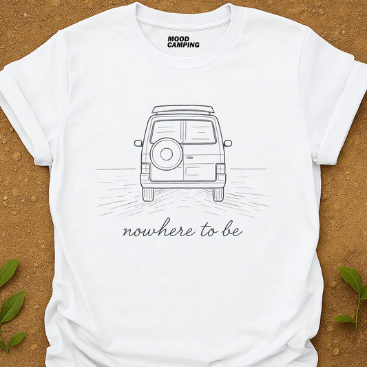 Nowhere To Be T-Shirt