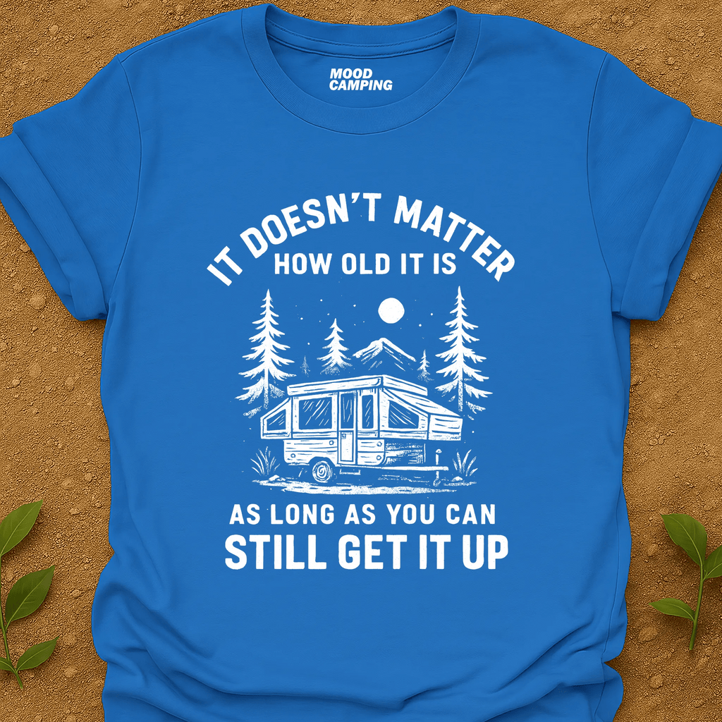 Still Get It Up T-Shirt - Mood Camping