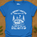 Still Get It Up T-Shirt - Mood Camping