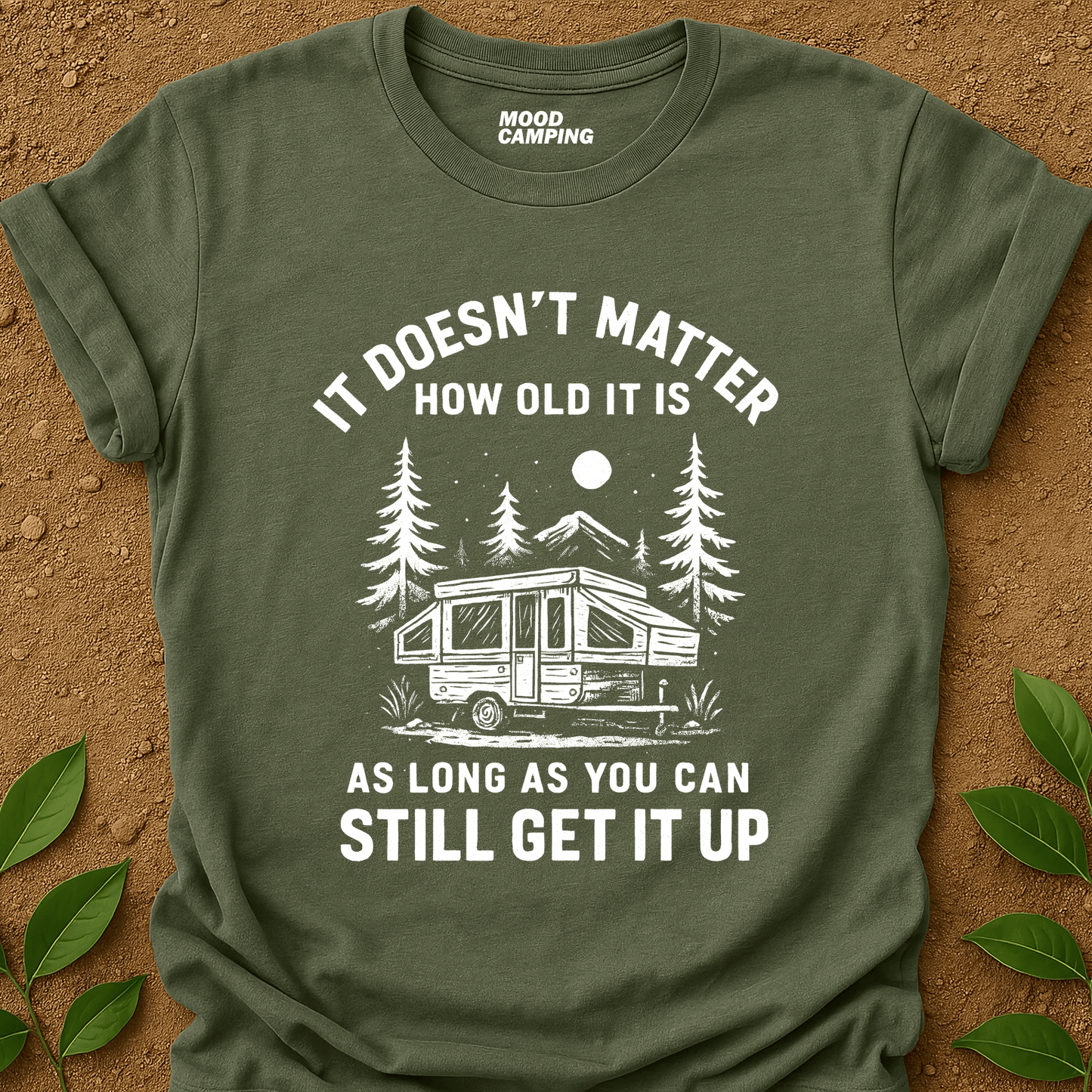 Still Get It Up T-Shirt - Mood Camping