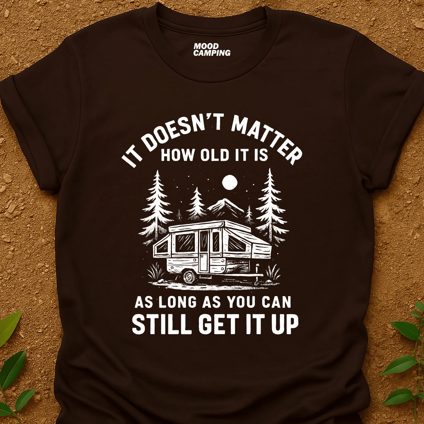 Still Get It Up T-Shirt - Mood Camping