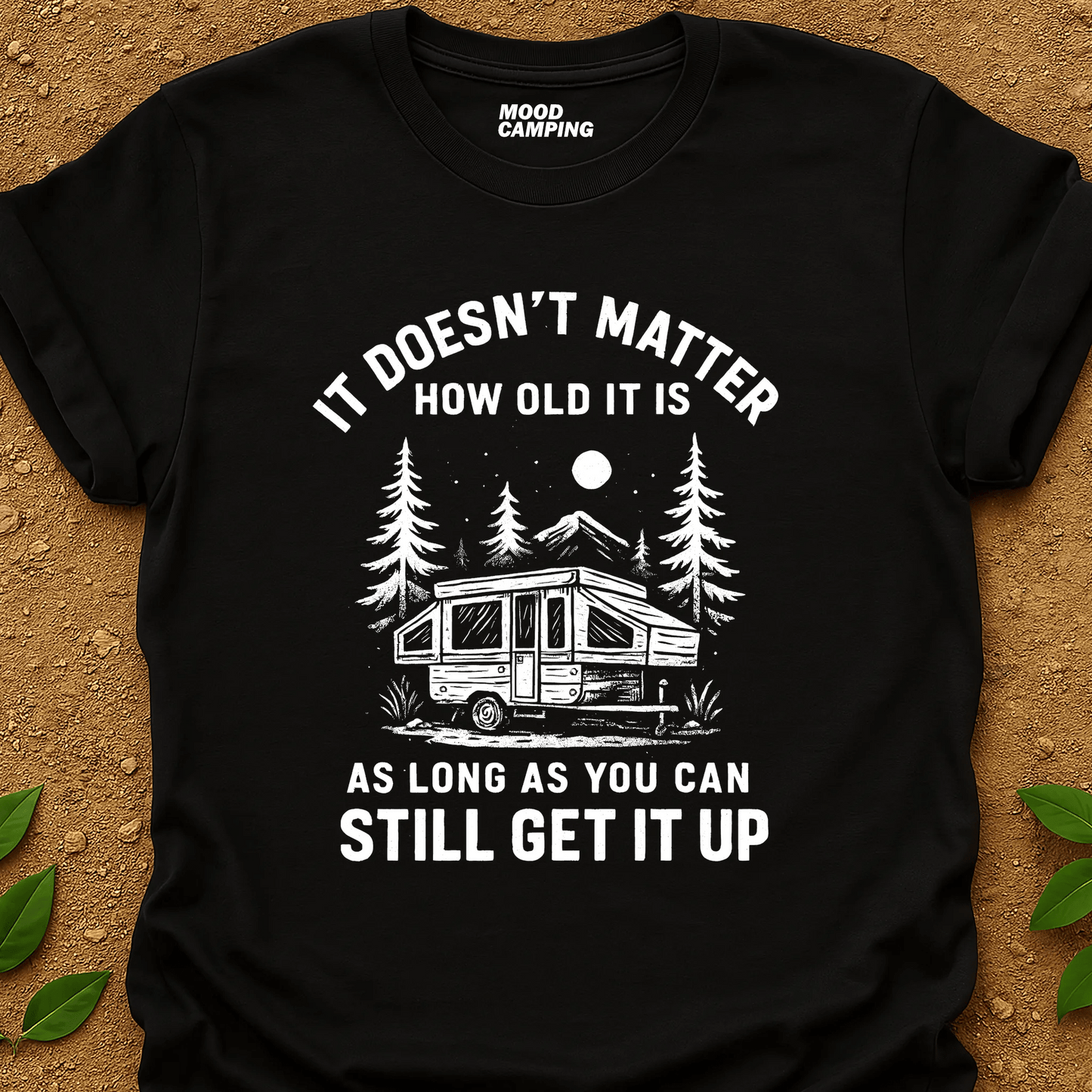 Still Get It Up T-Shirt - Mood Camping
