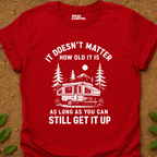 Still Get It Up T-Shirt - Mood Camping