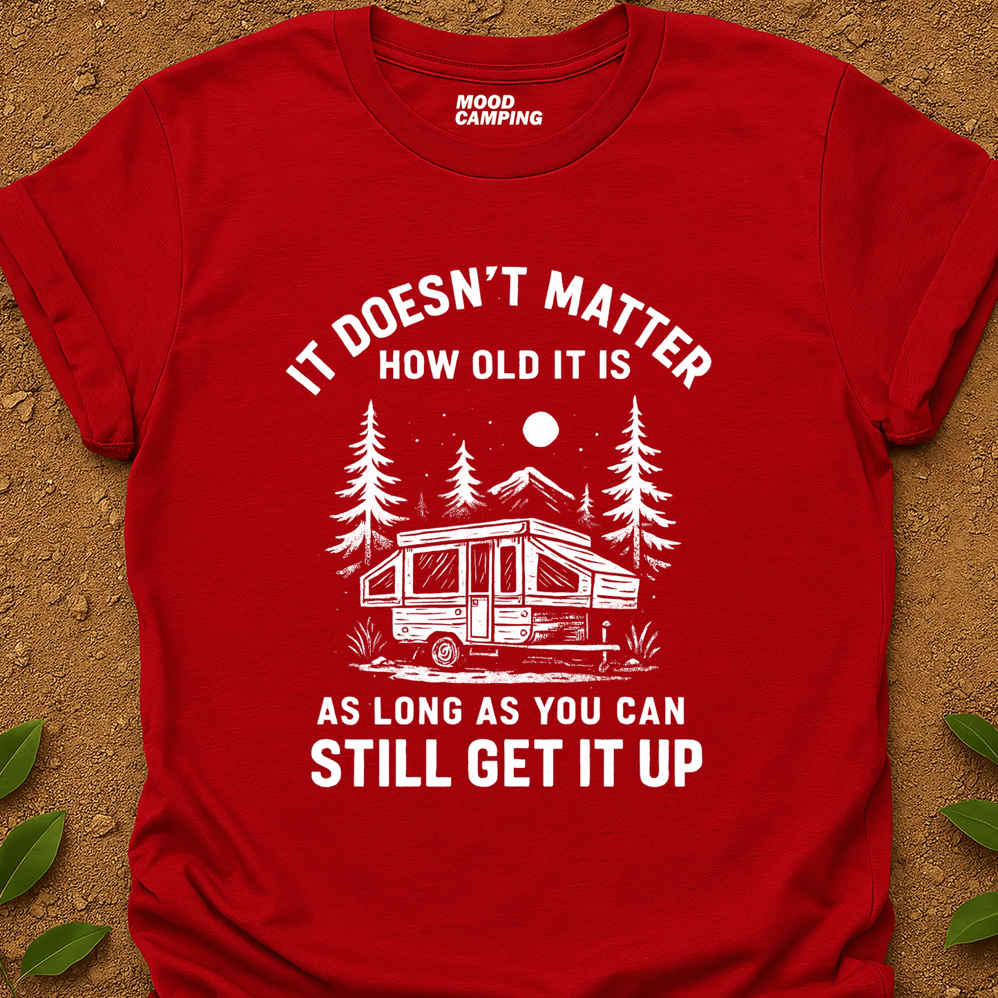 Still Get It Up T-Shirt - Mood Camping